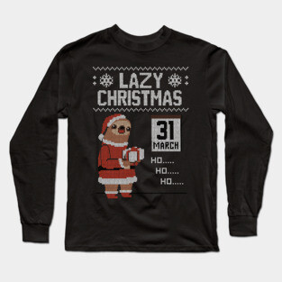 Lazy Christmas! - Ugly Christmas Sweater Long Sleeve T-Shirt