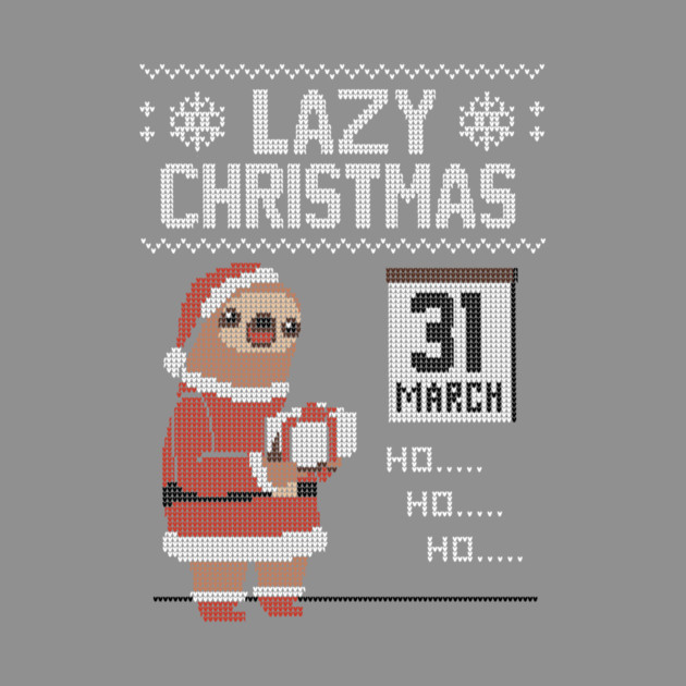Lazy Christmas! - Ugly Christmas Sweater by Raffiti