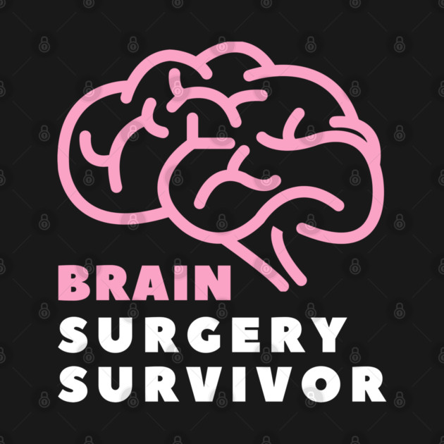 Brain Surgery Survivor by Tshirtiz