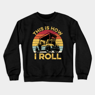 This Is How I Roll Funny Vintage Golf Cart Gift Crewneck Sweatshirt
