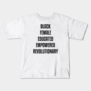 Black Female Educated Empowered Revolutionary. African American Black Pride Shirts Hoodies and gifts Kids T-Shirt