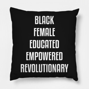 Black Female Educated Empowered Revolutionary. African American Black Pride Shirts Hoodies and gifts Pillow