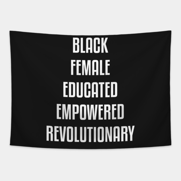 Black Female Educated Empowered Revolutionary. African American Black Pride Shirts Hoodies and gifts Tapestry by UrbanLifeApparel