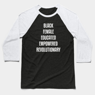 Black Female Educated Empowered Revolutionary. African American Black Pride Shirts Hoodies and gifts Baseball T-Shirt