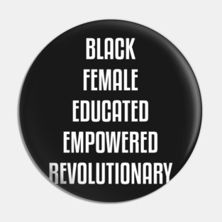 Black Female Educated Empowered Revolutionary. African American Black Pride Shirts Hoodies and gifts Pin
