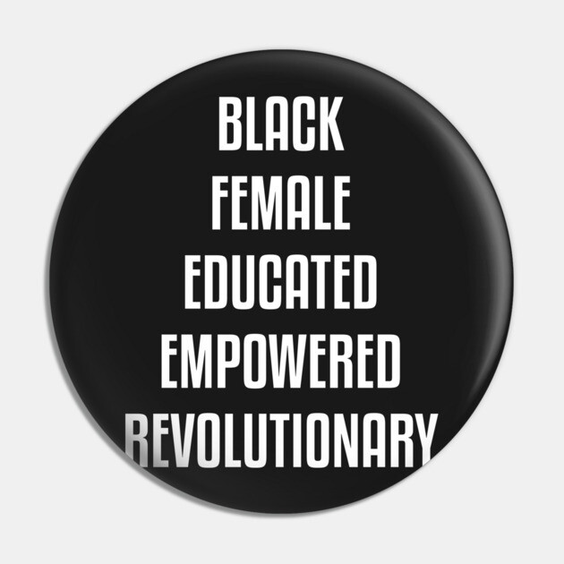 Black Female Educated Empowered Revolutionary. African American Black Pride Shirts Hoodies and gifts Pin by UrbanLifeApparel