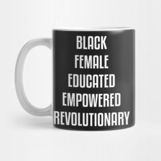 Black Female Educated Empowered Revolutionary. African American Black Pride Shirts Hoodies and gifts Mug