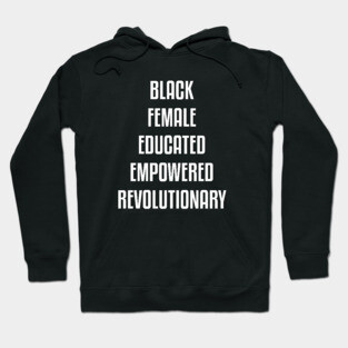 Black Female Educated Empowered Revolutionary. African American Black Pride Shirts Hoodies and gifts Hoodie