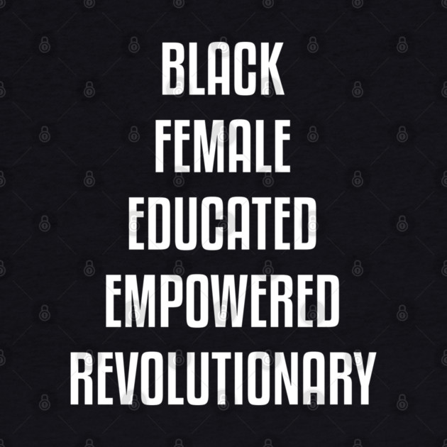 Black Female Educated Empowered Revolutionary. African American Black Pride Shirts Hoodies and gifts by UrbanLifeApparel