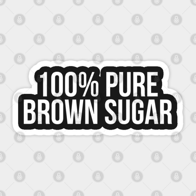 100% Pure Brown Sugar. African American Afrocentric Shirts, Hoodies, and gifts Sticker by UrbanLifeApparel