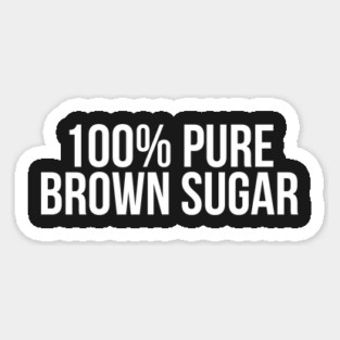 100% Pure Brown Sugar. African American Afrocentric Shirts, Hoodies, and gifts Magnet