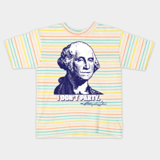 George Washington "I Don't Party." Kids T-Shirt