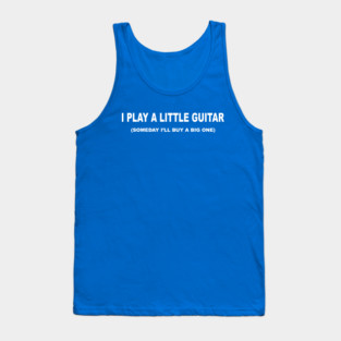 I play a little guitar Tank Top