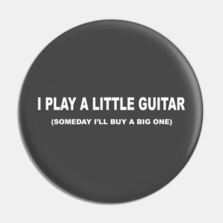 I play a little guitar Pin