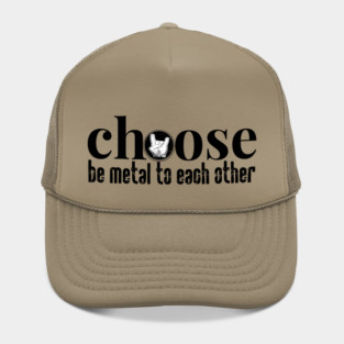 Choose Metal Hat