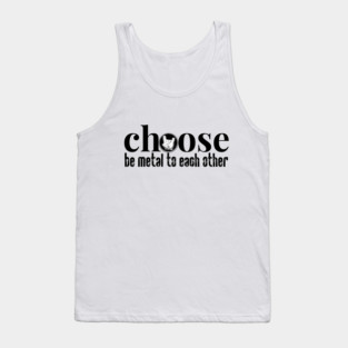 Choose Metal Tank Top
