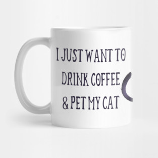 Just Want to Drink Coffee and Pet my Cat Cheeky Witch® Mug