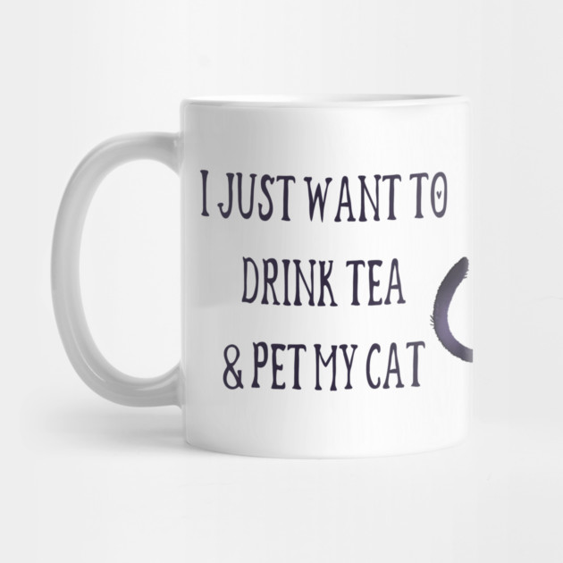 Just Want to Drink Tea and Pet my Cat Cheeky Witch® by Cheeky Witch