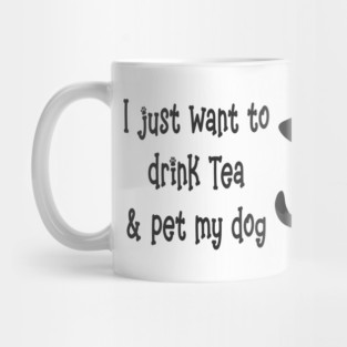 Just Want to Drink Tea and Pet my Dog, Cheeky Witch® Mug