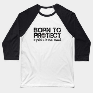 Born To Protect Baseball T-Shirt