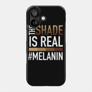 Melanin - The Shade is Real Phone Case