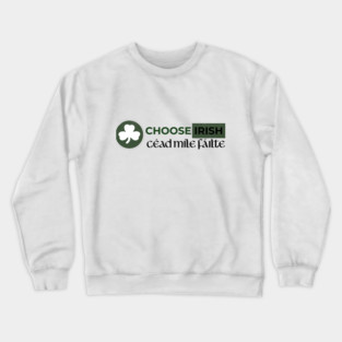 Choose Irish Crewneck Sweatshirt