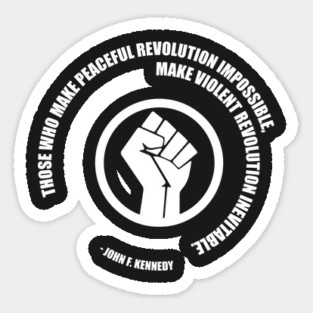 Peaceful Revolution JFK Quote. Protest Resist Shirts and Hoodies Sticker
