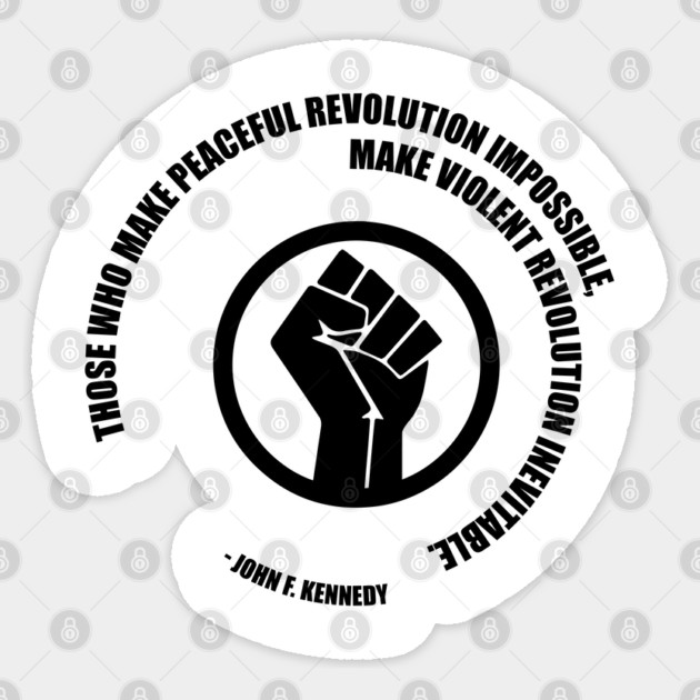 Peaceful Revolution JFK Quote. Protest Resist Shirts and Hoodies Sticker by UrbanLifeApparel
