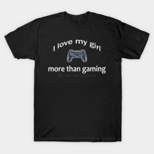 I love my girlfriend T-Shirt