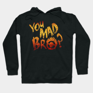You Mad Bro? Hoodie