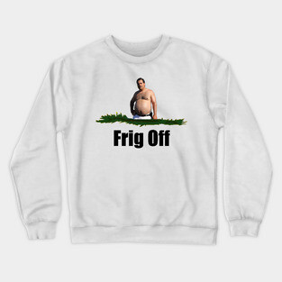 Frig Off Crewneck Sweatshirt