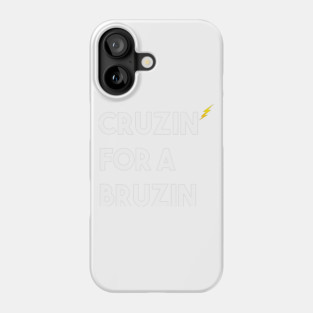 CRUZIN FOR A BRUZIN - Funny Phone Case
