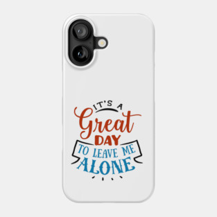 Leave me alone Phone Case