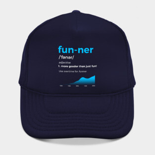 Funner More Gooder Than Just Fun Definition Hat