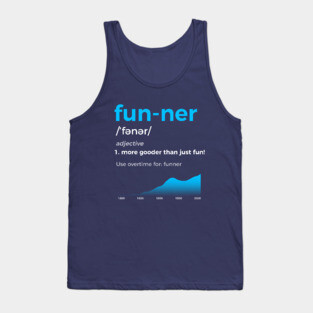 Funner More Gooder Than Just Fun Definition Tank Top