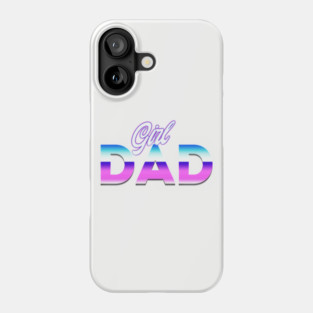 Girl dad Phone Case