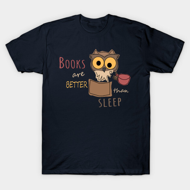 Books are better than sleep - Book Owl - Colored T-Shirt by olivergraham