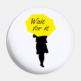 How I met your mother · Wait for it Pin