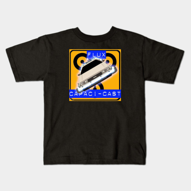 Flux Capacicast Kids T-Shirt by Art Comedy Pop-Culture Network!