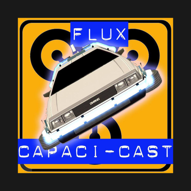 Flux Capacicast by Art Comedy Pop-Culture Network!