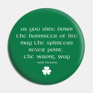 Irish Blessing Funny Irish Proverb Saying - The bannister of Life Pin