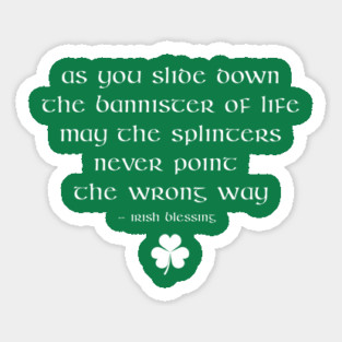 Irish Blessing Funny Irish Proverb Saying - The bannister of Life Sticker