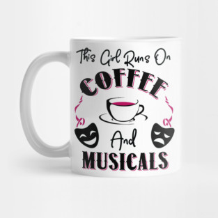 This Girl Runs On Coffee and Musicals Mug