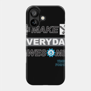 Make Everyday Awesome Tinker Forward! Phone Case