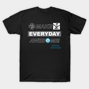 Make Everyday Awesome Tinker Forward! T-Shirt