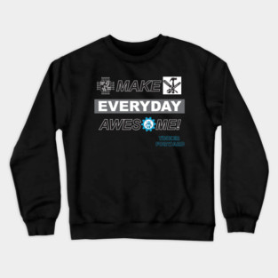 Make Everyday Awesome Tinker Forward! Crewneck Sweatshirt
