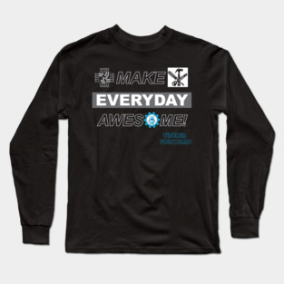 Make Everyday Awesome Tinker Forward! Long Sleeve T-Shirt