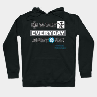 Make Everyday Awesome Tinker Forward! Hoodie