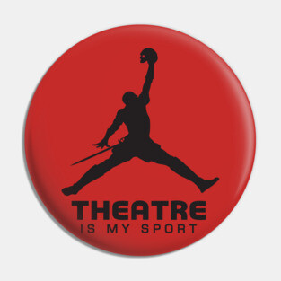 Theatre is my sport Pin