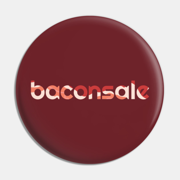 Basic Baconsale Logo - Bacon Print Pin by baconsale